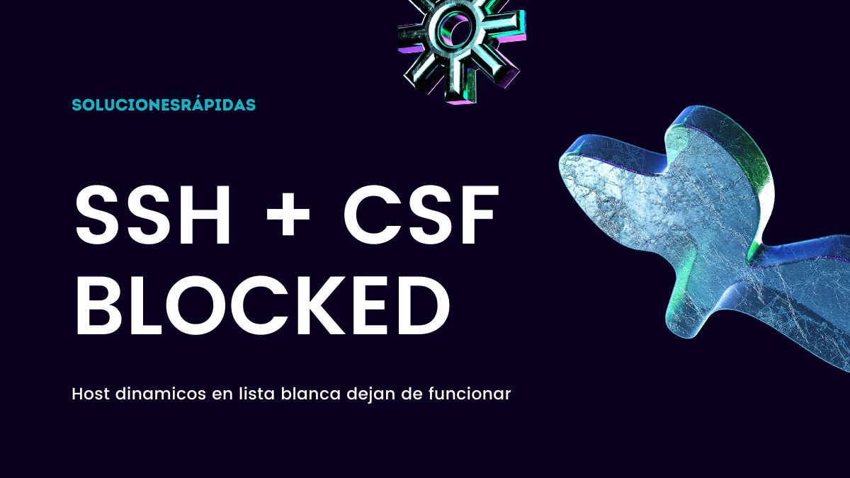 SSh + Csf bloquea el acceso a ip dinamicas en listas blanca dinámica